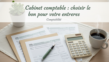 Cabinet comptable : choisir le bon pour votre entreprise